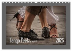 Tango feet (Wandkalender 2025 DIN A3 quer), CALVENDO Monatskalender