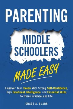 Parenting Middle Schoolers Made Easy - Clark, Grace A