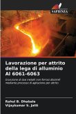 Lavorazione per attrito della lega di alluminio Al 6061-6063