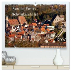 Aus der Ferne: Schwäbisch Hall 2025 (hochwertiger Premium Wandkalender 2025 DIN A2 quer), Kunstdruck in Hochglanz - Calvendo