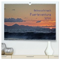 Sehnsucht nach Fuerteventura (hochwertiger Premium Wandkalender 2025 DIN A2 quer), Kunstdruck in Hochglanz - Calvendo;Jordan, Michael