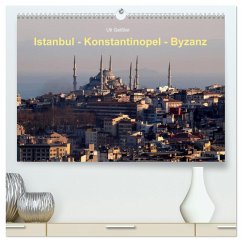 Istanbul - Konstantinopel - Byzanz (hochwertiger Premium Wandkalender 2025 DIN A2 quer), Kunstdruck in Hochglanz