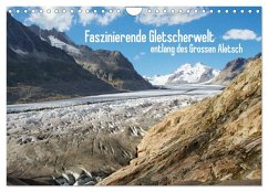 Faszinierende Gletscherwelt - entlang des Großen Aletsch (Wandkalender 2025 DIN A4 quer), CALVENDO Monatskalender