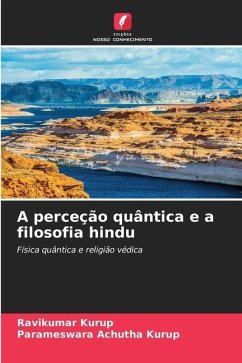 A perceção quântica e a filosofia hindu - Kurup, Ravikumar;Achutha Kurup, Parameswara