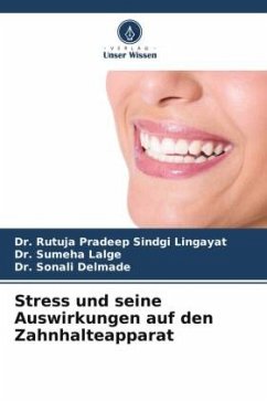 Stress und seine Auswirkungen auf den Zahnhalteapparat - Sindgi Lingayat, Dr. Rutuja Pradeep;Lalge, Dr. Sumeha;Delmade, Dr. Sonali