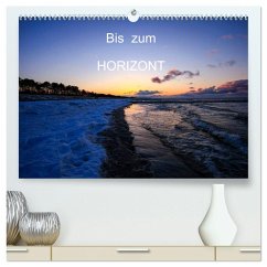 Bis zum Horizont (hochwertiger Premium Wandkalender 2025 DIN A2 quer), Kunstdruck in Hochglanz