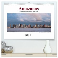 Amazonas, eine Reise entlang seiner Ufer (hochwertiger Premium Wandkalender 2025 DIN A2 quer), Kunstdruck in Hochglanz