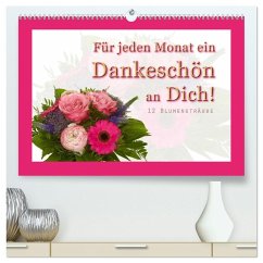 Für jeden Monat ein Dankeschön an Dich! - 12 Blumensträuße (hochwertiger Premium Wandkalender 2025 DIN A2 quer), Kunstdruck in Hochglanz - Calvendo;Hähnel, Christoph