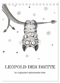 LEOPOLD DER DRITTE - Ein unglaublich liebenswerter Kater (Tischkalender 2025 DIN A5 hoch), CALVENDO Monatskalender
