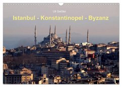 Istanbul - Konstantinopel - Byzanz (Wandkalender 2025 DIN A3 quer), CALVENDO Monatskalender