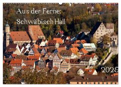 Aus der Ferne: Schwäbisch Hall 2025 (Wandkalender 2025 DIN A2 quer), CALVENDO Monatskalender