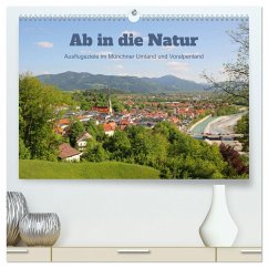 Ab in die Natur - Ausflugsziele im Münchner Umland und Voralpenland (hochwertiger Premium Wandkalender 2025 DIN A2 quer), Kunstdruck in Hochglanz