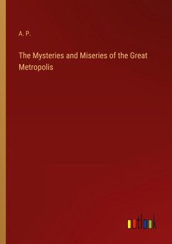 The Mysteries and Miseries of the Great Metropolis