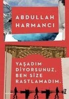 Yasadim Diyorsunuz, Ben Size Rastlamadim. - Harmanci, Abdullah