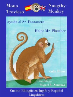 Cuento Bilingüe en Inglés y Español. Mono travieso ayuda al Sr. Fontanero - Naughty Monkey helps Mr. Plumber (Estudia Inglés con el Mono Travieso., #2) (eBook, ePUB) - Hann, Colin