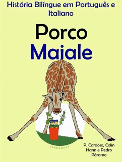 História Bilíngue em Português e Italiano: Porco - Maiale. Serie Aprender Italiano. (eBook, ePUB) - ColinHann