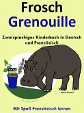 Zweisprachiges Kinderbuch in Deutsch und Französisch - Frosch - Grenouille (Mit Spaß Französisch lernen ) (eBook, ePUB)