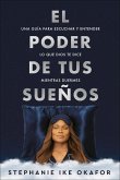 El Poder de Tus Sueños: Una Guía Para Escuchar Y Entender Lo Que Dios Te Dice Mi Entras Duermes / The Power of Your Dreams El Poder de Tus Sueños: Una Guía Para Escuchar Y Entender Lo Que Dios Te Dice Mi Entras Duermes / The Power of Your Dreams