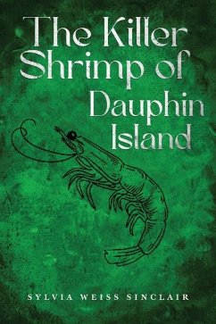 The Killer Shrimp of Dauphin Island - Weiss Sinclair, Sylvia