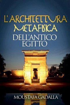 L'Architettura Metafisica Dell'Antico Egitto - Gadalla, Moustafa