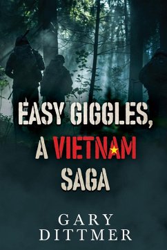 Easy Giggles, A Vietnam Saga - Dittmer, Gary D.
