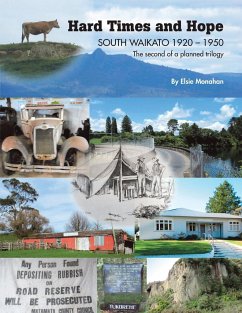 Hard Times and Hope SOUTH WAIKATO 1920 - 1950 The second of a planned trilogy - Monahan, Elsie