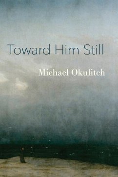 Toward Him Still - Okulitch, Michael