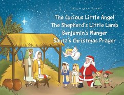 The Curious Little Angel - The Shepherd's Little Lamb - Benjamin's Manger - Santa's Christmas Prayer - Jabro, Kathleen