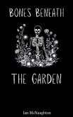Bones Beneath the Garden