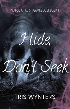 Hide, Don't Seek (A Why Choose Dark Romance) - Wynters, Tris