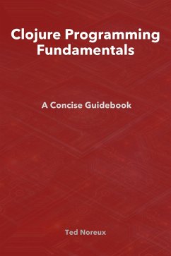Clojure Programming Fundamentals: A Concise Guidebook (eBook, ePUB) - Noreux, Ted