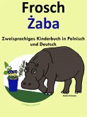 Zweisprachiges Kinderbuch in Polnisch und Deutsch: Frosch - Zaba (Die Serie zum Polnisch lernen) (eBook, ePUB) Zweisprachiges Kinderbuch in Polnisch und Deutsch: Frosch - Zaba (Die Serie zum Polnisch lernen) (eBook, ePUB)