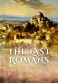 The Last Romans: A Brief History of the Byzantine Empire (eBook, ePUB)