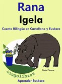 Cuento Bilingüe en Castellano y Euskera: Rana - Igela. (eBook, ePUB) Cuento Bilingüe en Castellano y Euskera: Rana - Igela. (eBook, ePUB)