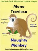 Cuento Infantil en Español e Inglés: Mono Travieso Ayuda al Sr. Carpintero - Naughty Monkey Helps Mr. Carpenter. Colección aprender Inglés. (Estudia Inglés con el Mono Travieso., #1) (eBook, ePUB) Cuento Infantil en Español e Inglés: Mono Travieso Ayuda al Sr. Carpintero - Naughty Monkey Helps Mr. Carpenter. Colección aprender Inglés. (Estudia Inglés con el Mono Travieso., #1) (eBook, ePUB)