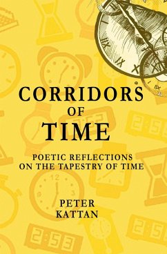 Corridors of Time: Poetic Reflections on the Tapestry of Time (eBook, ePUB) - Kattan, Peter