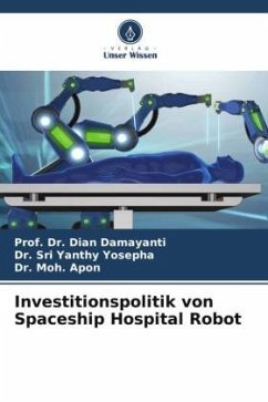 Investitionspolitik von Spaceship Hospital Robot - Damayanti, Dian;Yosepha, Dr. Sri Yanthy;Apon, Dr. Moh.