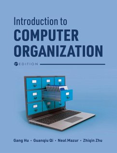 Introduction to Computer Organization - Hu, Gang; Mazur, Neal; Zhu, Zhiqin