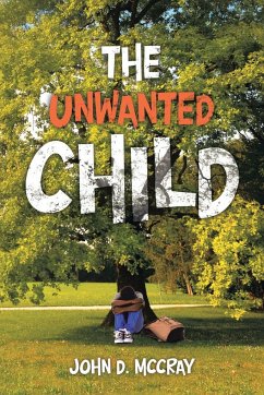 The Unwanted Child - Mccray, John D.