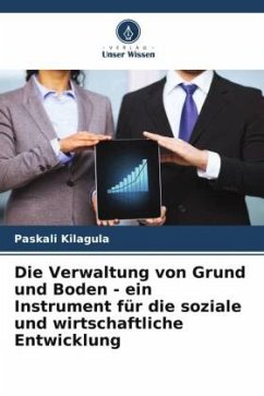 Die Verwaltung von Grund und Boden - ein Instrument für die soziale und wirtschaftliche Entwicklung - Kilagula, Paskali