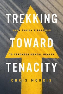 Trekking Toward Tenacity - Morris, Chris