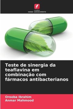 Teste de sinergia da teaflavina em combinação com fármacos antibacterianos - Ibrahim, Orooba;Mahmood, Anmar