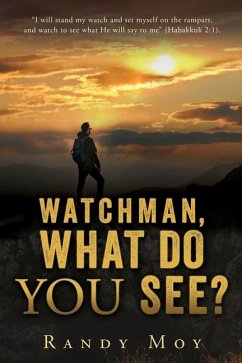 Watchman, What Do You See? - Moy, Randy