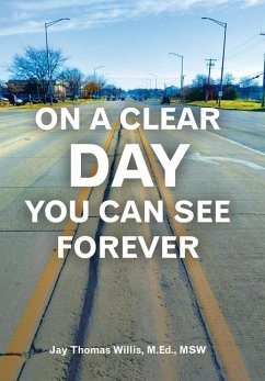 On a Clear Day You Can See Forever - Willis M. Ed. MSW, Jay Thomas