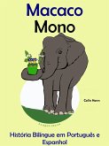História Bilíngue em Português e Espanhol: Macaco - Mono. Serie Aprender Espanhol. (eBook, ePUB) História Bilíngue em Português e Espanhol: Macaco - Mono. Serie Aprender Espanhol. (eBook, ePUB)