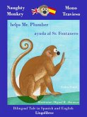 Bilingual Tale in Spanish and English: Naughty Monkey Helps Mr. Plumber - Mono Travieso ayuda al Sr. Fontanero (Study Spanish with Naughty Monkey, #2) (eBook, ePUB)