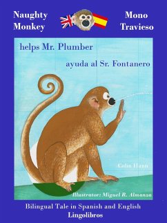 Cover Bilingual Tale in Spanish and English: Naughty Monkey Helps Mr. Plumber - Mono Travieso ayuda al Sr. Fontanero (Study Spanish with Naughty Monkey, #2) (eBook, ePUB)