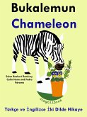 Türkçe ve Ingilizce Iki Dilde Hikaye: Bukalemun - Chameleon - Ingilizce Ögrenme Serisi (eBook, ePUB) Türkçe ve Ingilizce Iki Dilde Hikaye: Bukalemun - Chameleon - Ingilizce Ögrenme Serisi (eBook, ePUB)