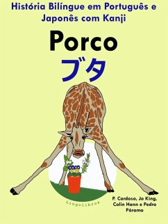 História Bilíngue em Português e Japonês com Kanji: Porco - ¿¿ (Serie Aprender Japonês) (eBook, ePUB) - ColinHann
