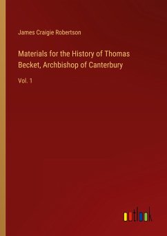 Materials for the History of Thomas Becket, Archbishop of Canterbury - Robertson, James Craigie
